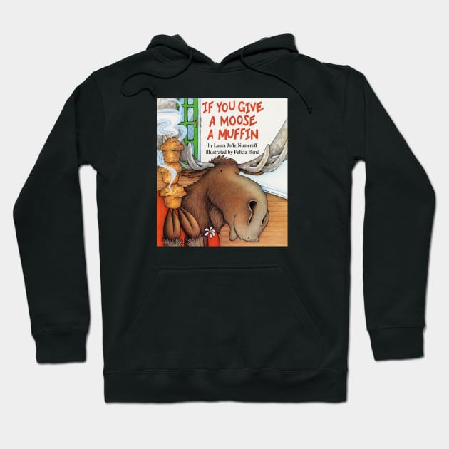 If you give a moose a muffin book cover Hoodie by stickerfule